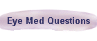 Eye Med Questions