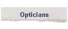 Opticians