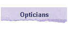 Opticians